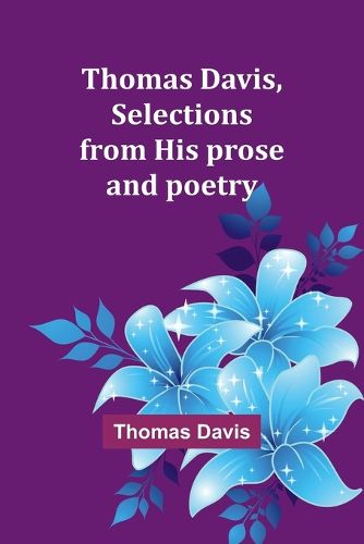 Thomas Davis, selections from his prose and poetry