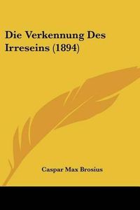 Cover image for Die Verkennung Des Irreseins (1894)