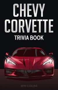 Cover image for Chevy Corvette Trivia Book