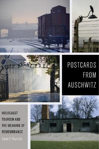 Cover image for Postcards from Auschwitz: Holocaust Tourism and the Meaning of Remembrance