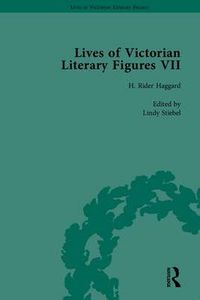 Cover image for Lives of Victorian Literary Figures, Part VII: Joseph Conrad, Henry Rider Haggard and Rudyard Kipling by their Contemporaries
