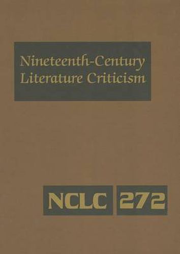 Cover image for Nineteenth-Century Literature Criticism: Excerpts from Criticism of the Works of Nineteenth-Century Novelists, Poets, Playwrights, Short-Story Writers, & Other Creative Writers