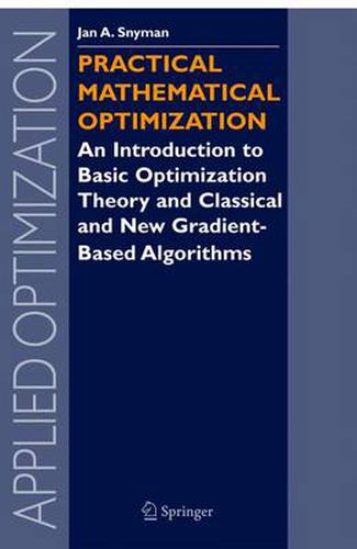 Cover image for Practical Mathematical Optimization: An Introduction to Basic Optimization Theory and Classical and New Gradient-Based Algorithms