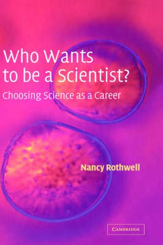 Cover image for Who Wants to be a Scientist?: Choosing Science as a Career