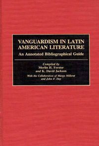 Cover image for Vanguardism in Latin American Literature: An Annotated Bibliographic Guide