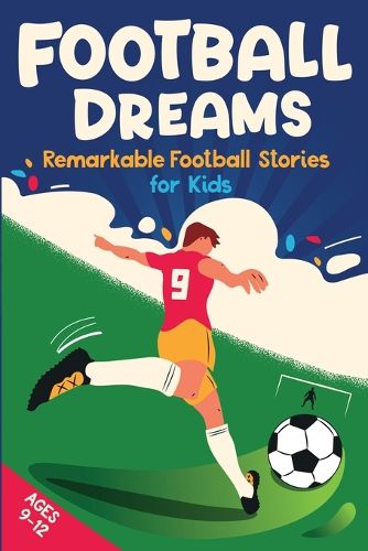 Cover image for Football Dreams - Remarkable Football Stories for Kids