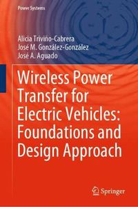 Cover image for Wireless Power Transfer for Electric Vehicles: Foundations and Design Approach