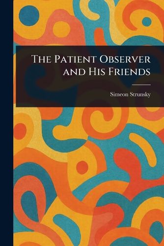 Cover image for The Patient Observer and His Friends
