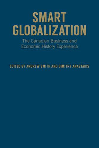 Cover image for Smart Globalization: The Canadian Business and Economic History Experience