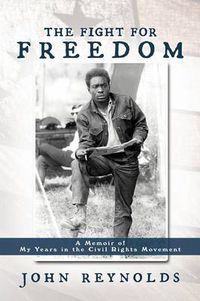 Cover image for The Fight for Freedom: A Memoir of My Years in the Civil Rights Movement