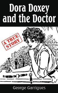 Cover image for Dora Doxey and the Doctor: Marriages, Morphine, and Murder