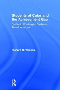 Cover image for Students of Color and the Achievement Gap: Systemic Challenges, Systemic Transformations