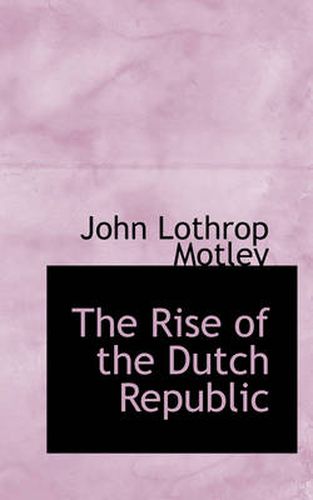 Cover image for The Rise of the Dutch Republic