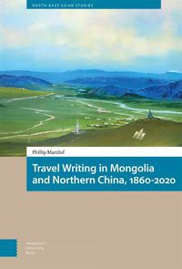 Cover image for Travel Writing in Mongolia and Northern China, 1860-2020