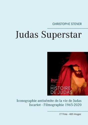 Cover image for Judas Superstar: Iconographie antisemite de la vie de Judas Iscariot - Filmographie 1965-2020