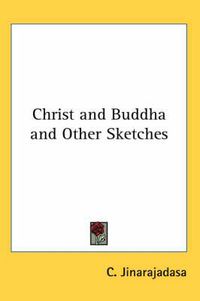 Cover image for Christ and Buddha and Other Sketches