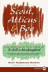 Cover image for Scout, Atticus, and Boo: A Celebration of Fifty Years of to Kill a Mockingbird