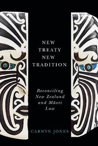 Cover image for New Treaty, New Tradition: Reconciling New Zealand and Maori Law