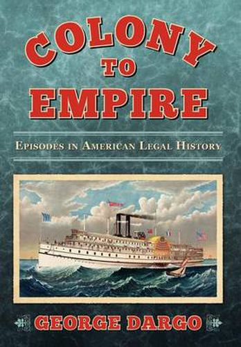 Cover image for From Colony to Colonial Power: Episodes in American Legal History