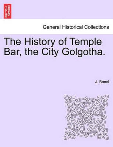 Cover image for The History of Temple Bar, the City Golgotha.