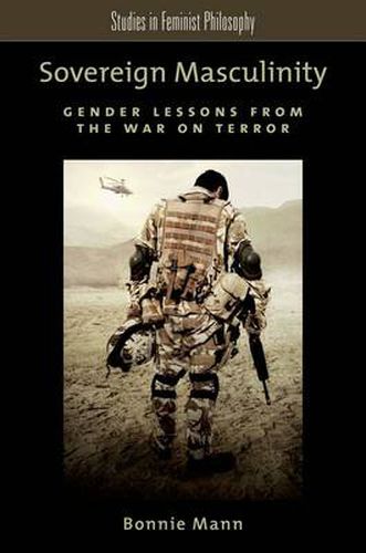 Cover image for Sovereign Masculinity: Gender Lessons from the War on Terror