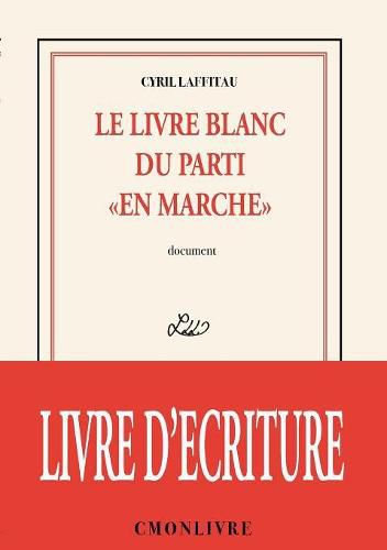 Cover image for Le livre blanc du parti "en marche"