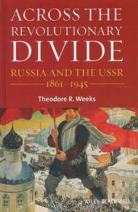 Cover image for Across the Revolutionary Divide: Russia and the USSR, 1861-1945