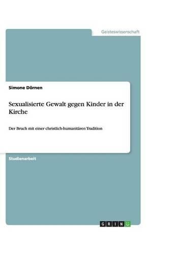 Cover image for Sexualisierte Gewalt gegen Kinder in der Kirche: Der Bruch mit einer christlich-humanitaren Tradition