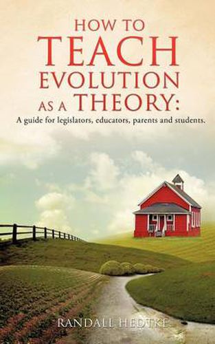 Cover image for How to Teach Evolution as a Theory: A Guide for Legislators, Educators, Parents and Students.