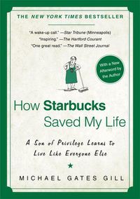 Cover image for How Starbucks Saved My Life: A Son of Privilege Learns to Live Like Everyone Else