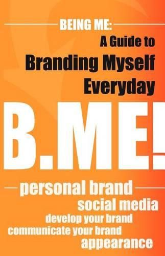 Cover image for Being Me: A Guide to Branding Myself Everyday