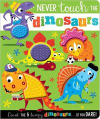 Cover image for Never Touch the Dinosaurs