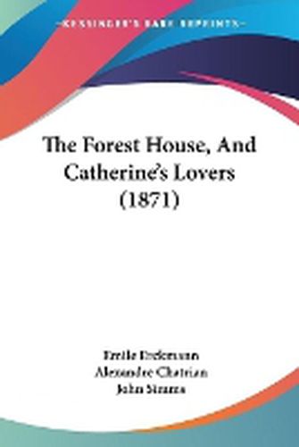 The Forest House, and Catherine's Lovers (1871)