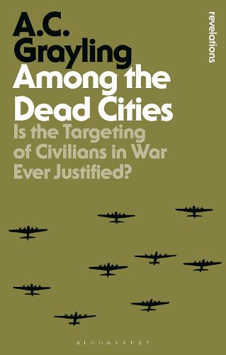 Cover image for Among the Dead Cities: Is the Targeting of Civilians in War Ever Justified?