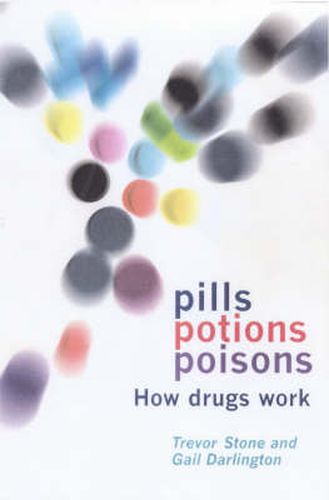 Cover image for Pills, Potions and Poisons: How Drugs Work