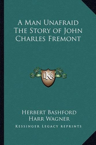 Cover image for A Man Unafraid the Story of John Charles Fremont