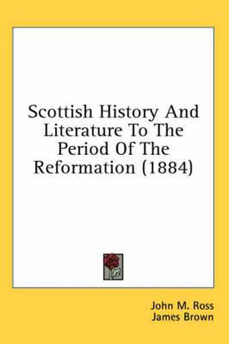 Scottish History and Literature to the Period of the Reformation (1884)