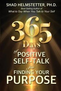 Cover image for 365 Days of Positive Self-Talk for Finding Your Purpose