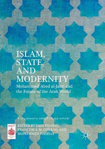 Islam, State, and Modernity: Mohammed Abed al-Jabri and the Future of the Arab World