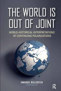 Cover image for The World is Out of Joint: World-Historical Interpretations of Continuing Polarizations