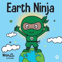 Cover image for Earth Ninja: A Children's Book About Recycling, Reducing, and Reusing