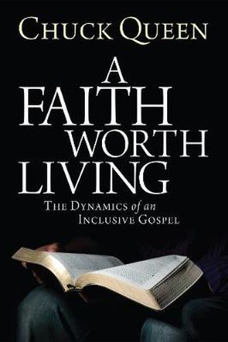 Cover image for A Faith Worth Living: The Dynamics of an Inclusive Gospel