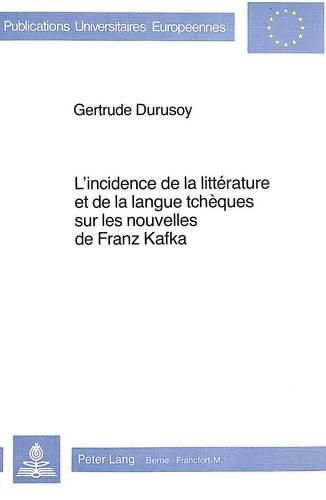 Cover image for L'Incidence de La Litterature Et de La Langue Tcheques Sur Les Nouvelles de Franz Kafka