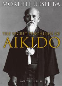 Cover image for The Secret Teachings Of Aikido