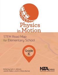 Cover image for Physics in Motion, Grade K: STEM Road Map for Elementary School