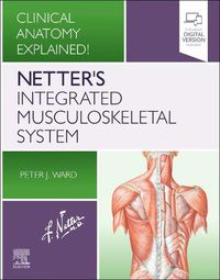 Cover image for Netter's Integrated Musculoskeletal System: Clinical Anatomy Explained!