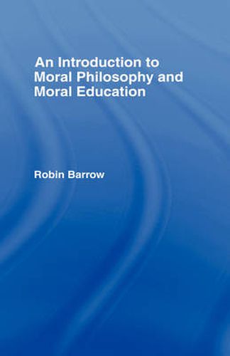 Cover image for An Introduction to Moral Philosophy and Moral Education