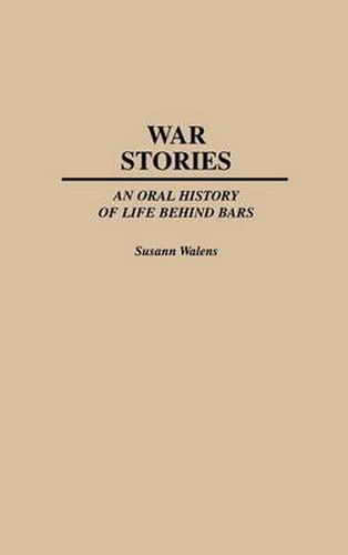 Cover image for War Stories: An Oral History of Life Behind Bars