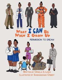 Cover image for What I Can Be When I grow Up: Permission to Dream