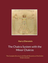 Cover image for The Chakra System with the Minor Chakras: The Complex Structure and Simple Dynamics of the Entire Chakra System